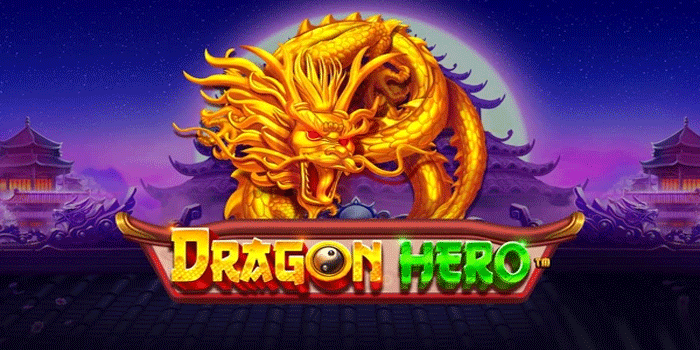 Tips Efektif Meraih Maxwin Besar Slot Dragon Hero Setiap Hari