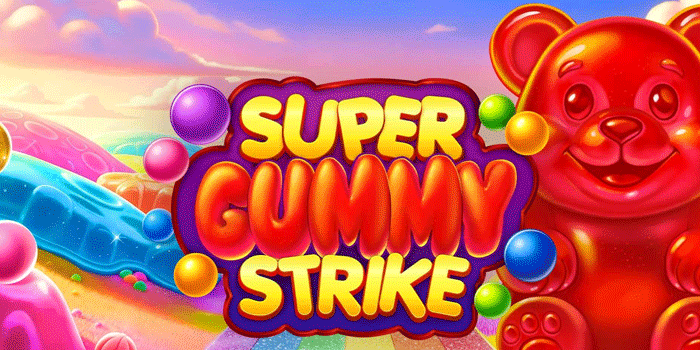 Peluang Maxwin Besar Di Slot Super Gummy Strike Setiap Hari