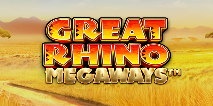 Strategi Efektif Menang Jackpot Slot Great Rhino Megaways